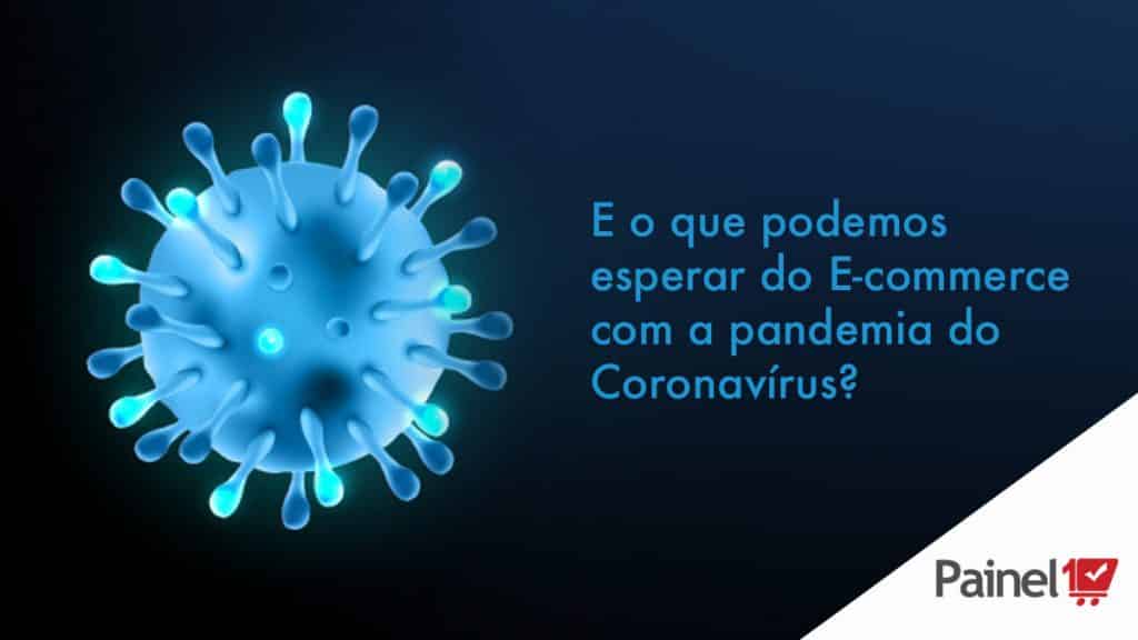 E o que podemos esperar do E-commerce com a pandemia do Coronavírus?